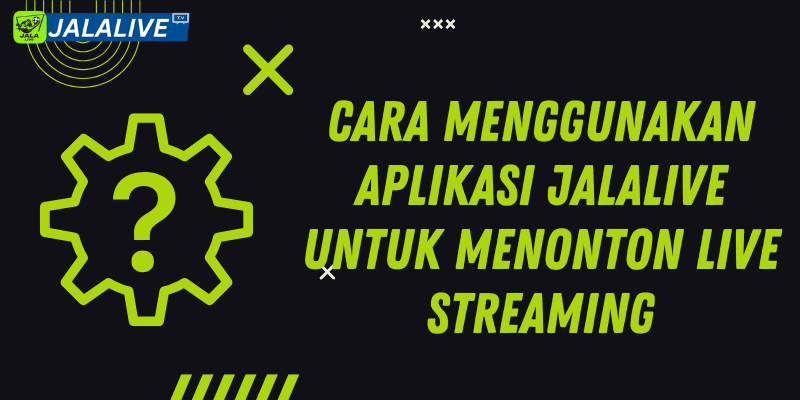 Cara Menggunakan Aplikasi Jalalive untuk Menonton Live Streaming