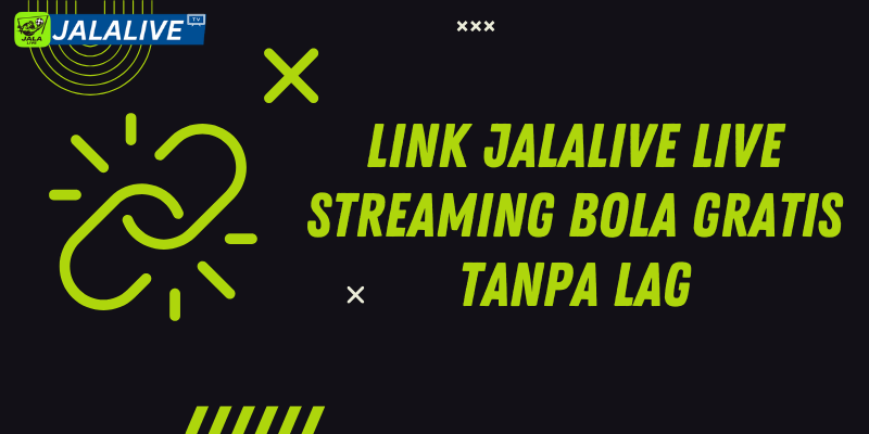 Link Jalalive Live Streaming Bola Gratis Tanpa Lag