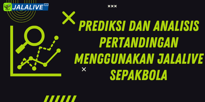 Prediksi dan Analisis Pertandingan Menggunakan Jalalive Sepakbola