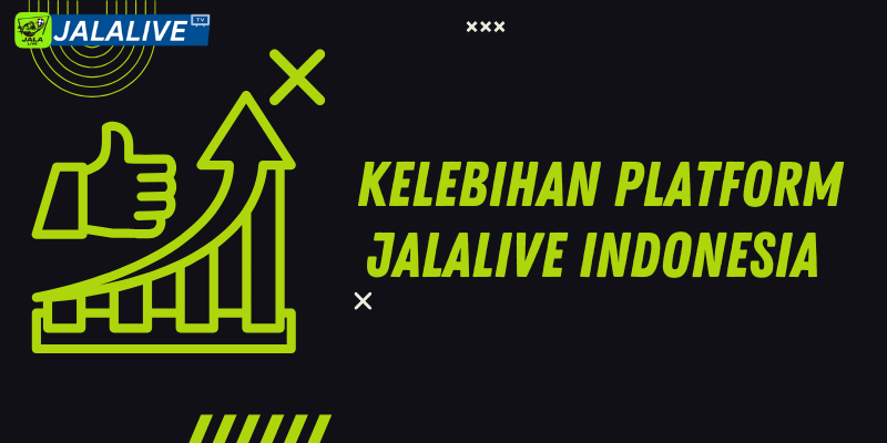 Kelebihan Platform Jalalive Indonesia 