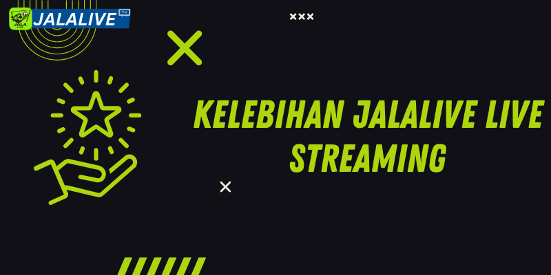 Kelebihan Jalalive Live Streaming