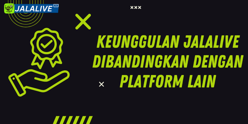 Keunggulan jalalive dibandingkan dengan Platform Lain